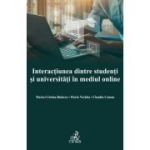 Interactiunea dintre studenti si universitati in mediul online - Maria Cristina Bularca, Florin Nechita, Claudiu Coman