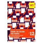 Limba romana pentru Bacalaureat. Cum se scrie un eseu - Clasa 12 - Cosmin Borza, Claudiu Turcus