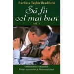 Sa fii cel mai bun. Vol.1 - Barbara Taylor Bradford