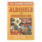 Albinele Si Produsele Lor - Liviu Alexandru Marghitas