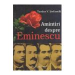 Amintiri Despre Eminescu - Teodor V. Stefanelli