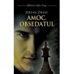 Amoc. Obsedatul - Stefan Zweig