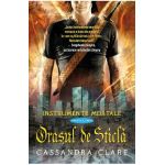 Instrumente mortale vol. 3: Orasul de sticla - Cassandra Clare