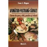 Afumaturi, pastrama, carnati - Franz S. Wagner