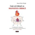 Cum sa traiesti cu insuficienta cardiaca - Susan Elliot-Wright