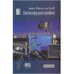 Democratia post-totalitara - Jean-Pierre le Goff