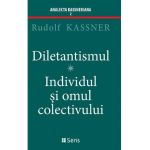 Diletantismul. Individul si omul colectivului - Rudolf Kassner