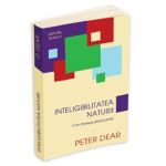 Inteligibilitatea naturii - Peter Dear