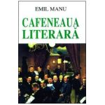 Cafeneaua literara - Emil Manu