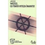 Cu toata viteza inainte! - Joyce Weiss
