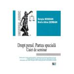 Drept penal. Partea speciala. Caiet de seminar - Sergiu Bogdan, Doris Alina Serban