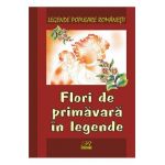 Flori de primavara in legende - Legende populare romanesti