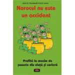 Norocul nu este un accident - John D. Krumboltz, Al S. Levin