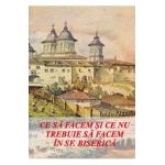 Ce sa facem si ce nu trebuie sa facem in Sfanta Biserica