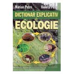 Dictionar explicativ de ecologie - Marian Petre, Violeta Petre