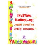 Invatam, jucandu-ne! Jocuri didactice limba si comunicare
