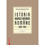 Istoria Bisericii Ortodoxe Romane (1859-1914) - Ionut-Constantin Petcu