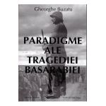 Paradigme ale tragediei Basarabiei - Gheorghe Buzatu