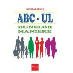 Abc-ul bunelor maniere - Nicolae Armes