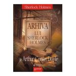 Arhiva Lui Sherlock Holmes - Sir Arthur Conan Doyle