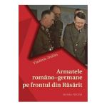 Armatele Romano-Germane Pe Frontul Din Rasarit - Vladimir Zodian