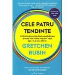 Cele patru tendinte - Gretchen Rubin