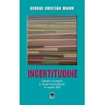 Ed.2 Incertitudine.Gandire strategica si relatii internationale in secolul XXI - George Cristian Maior