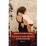 O sa te tin in brate cat vrei tu si inca o secunda - Ioana Chicet-Macoveiciuc