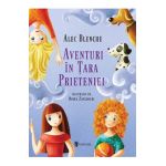 Aventuri in Tara Prieteniei - Alec Blenche