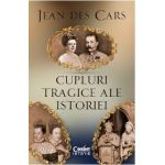 Cupluri tragice ale istoriei - Jean des Cars
