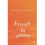 Ecouri in amurg - Mihai Ghiur