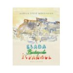 Elada. Budapesta. Istanbul - Aurelia Stoie Marginean