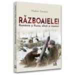 Razboaiele! Romania si Rusia, aliati si inamici - Vladimir Zincenco