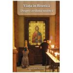 Viata in Biserica. Despre credinta noastra - Piotr Meserinov