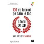 100 de lucruri pe care le fac liderii de top - Nigel Cumberland