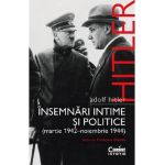 Adolf Hitler. Insemnari intime si politice (Martie 1942 - Noiembrie 1944) - Francois Delpla