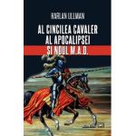 Al cincilea cavaler al Apocalipsei si noul M.A.D. - Harlan Ullman