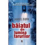 Baiatul din lumina farurilor - Samuel Bjork