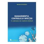 Managementul controlului infectiei in cabinetul de medicina dentara - Marian Cuculescu