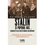 Stalin si poporul rus... Vol.1: Premisele instaurarii comunismului - Gheorghe Onisoru