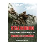Stalingrad si istoria unei armate sacrificate. Armata a III-a Romana - Jipa Rotaru, Cornel Carp