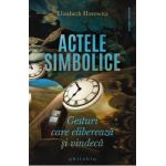 Actele simbolice - Elisabeth Horowitz