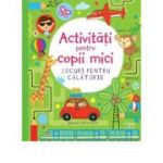 Activitati pentru copii mici. Jocuri pentru calatorie