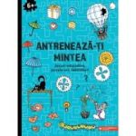 Antreneaza-ti mintea. Jocuri educative, puzzle-uri, labirinturi (6 ani+)