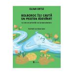 Bolboroc isi cauta un prieten adevarat - Olina Ortiz