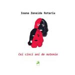 Cei cinci ani de mutenie - Ioana Zenaida Rotariu