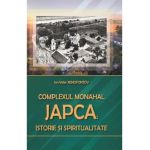 Complexul Monahal Japca: Istorie si spiritualitate - Ion Valer Xenofontov