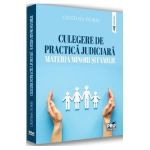 Culegere de practica judiciara. Materia minori si familie - Cristina Dobre