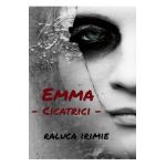 Emma, cicatrici - Raluca Irimie