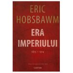 Era Imperiului 1875-1914 - Eric Hobsbawm